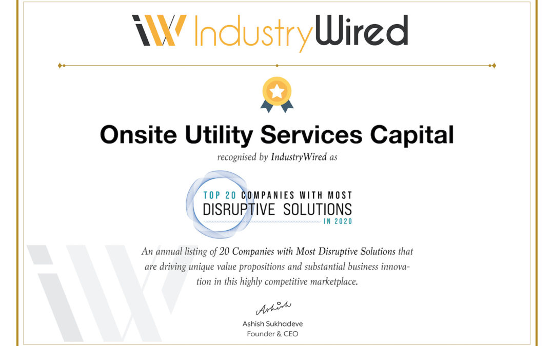 Onsite Utility Services Earns Spot on Coveted Top 20 Companies with Most Disruptive Solutions in 2020